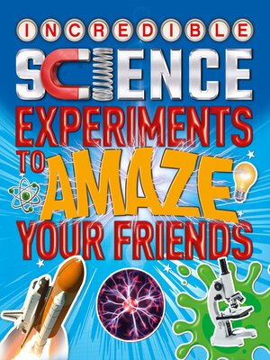 cover image of Incredible Science Experiments to Amaze your Friends